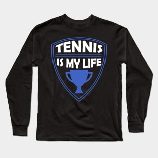 Tennis is my Life Gift Long Sleeve T-Shirt